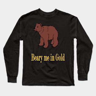 Beary me in Gold Long Sleeve T-Shirt